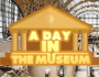 a day in the museum