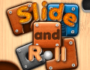 slide and roll
