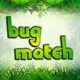 bug match 2